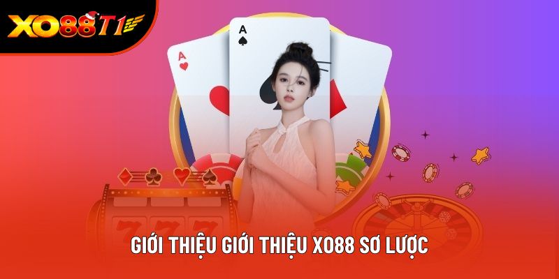 Giới thiệu giới thiệu XO88 sơ lược
