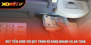 Rút Tiền XO88 Với Quy Trình Rõ Ràng Nhanh Và An Toàn