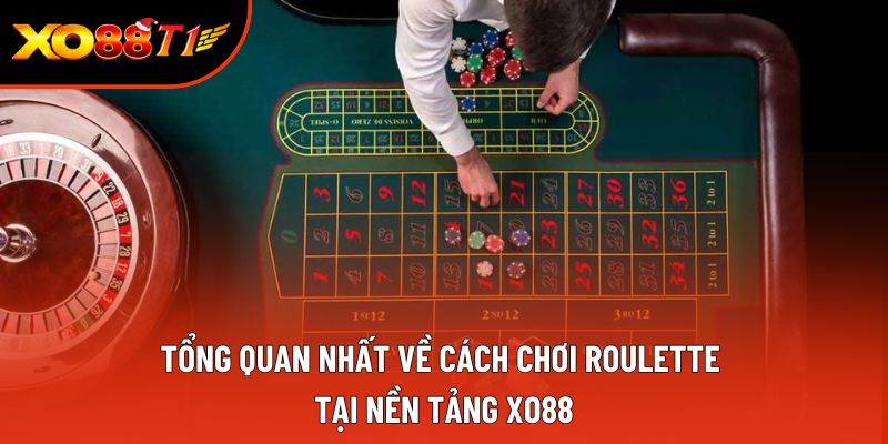 Tổng quan nhất về cách chơi roulette tại nền tảng XO88